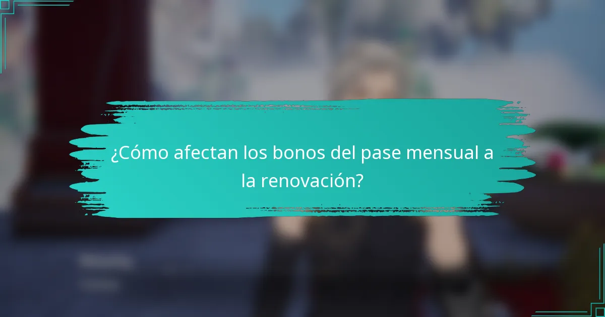 ¿Cómo afectan los bonos del pase mensual a la renovación?