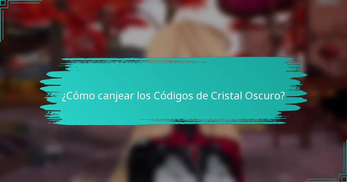 ¿Cómo canjear los Códigos de Cristal Oscuro?