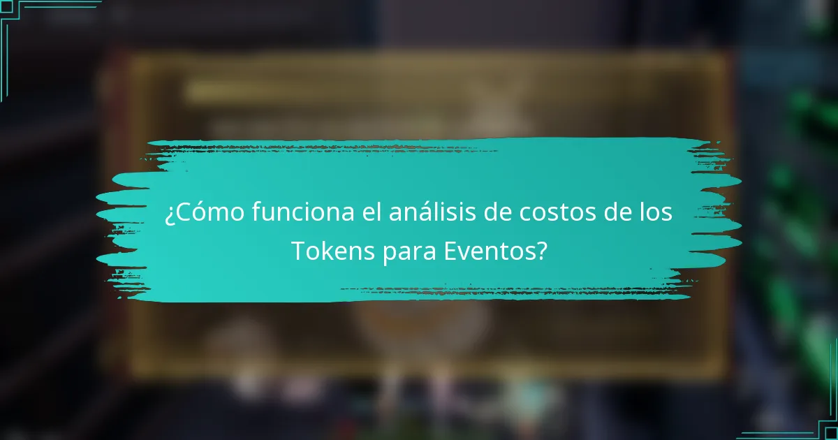 ¿Cómo funciona el análisis de costos de los Tokens para Eventos?