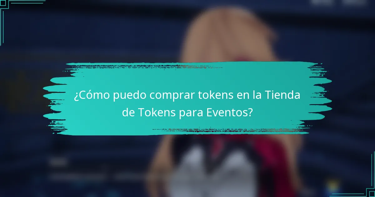 ¿Cómo puedo comprar tokens en la Tienda de Tokens para Eventos?
