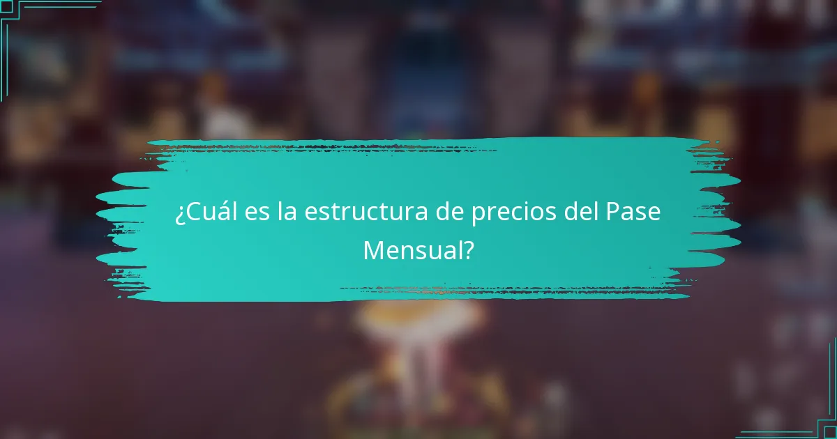 ¿Cuál es la estructura de precios del Pase Mensual?