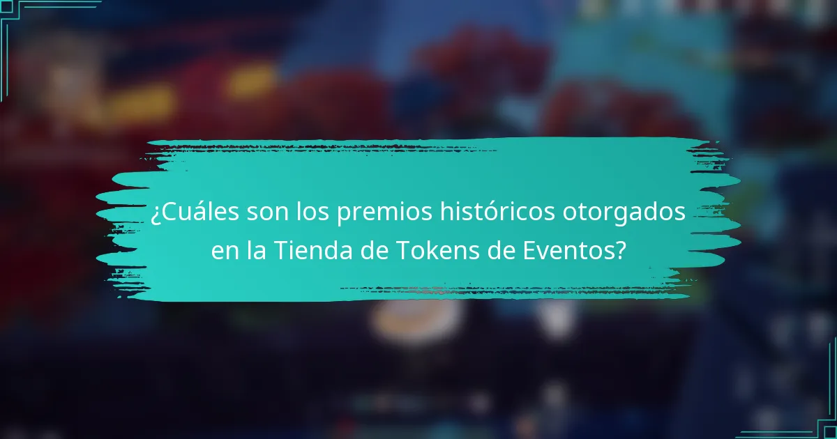 ¿Cuáles son los premios históricos otorgados en la Tienda de Tokens de Eventos?