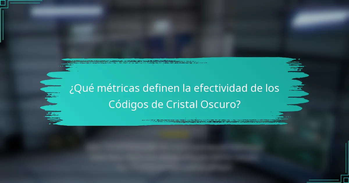 ¿Qué métricas definen la efectividad de los Códigos de Cristal Oscuro?